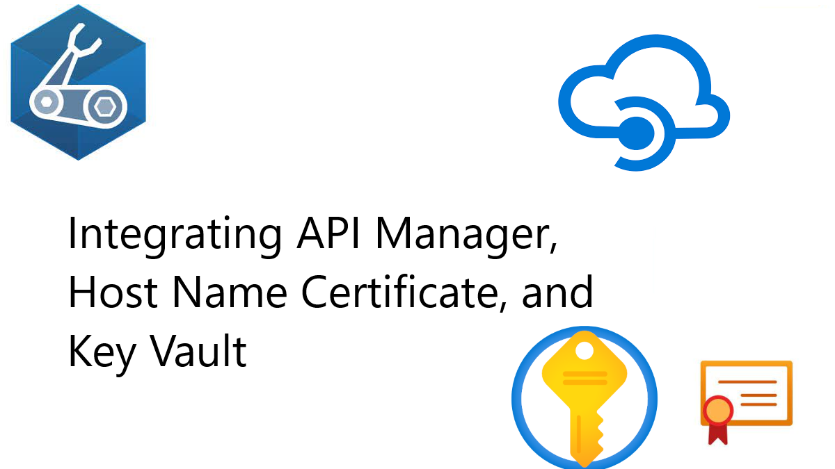 API Manager, Host Name Certificate, and Key Vault