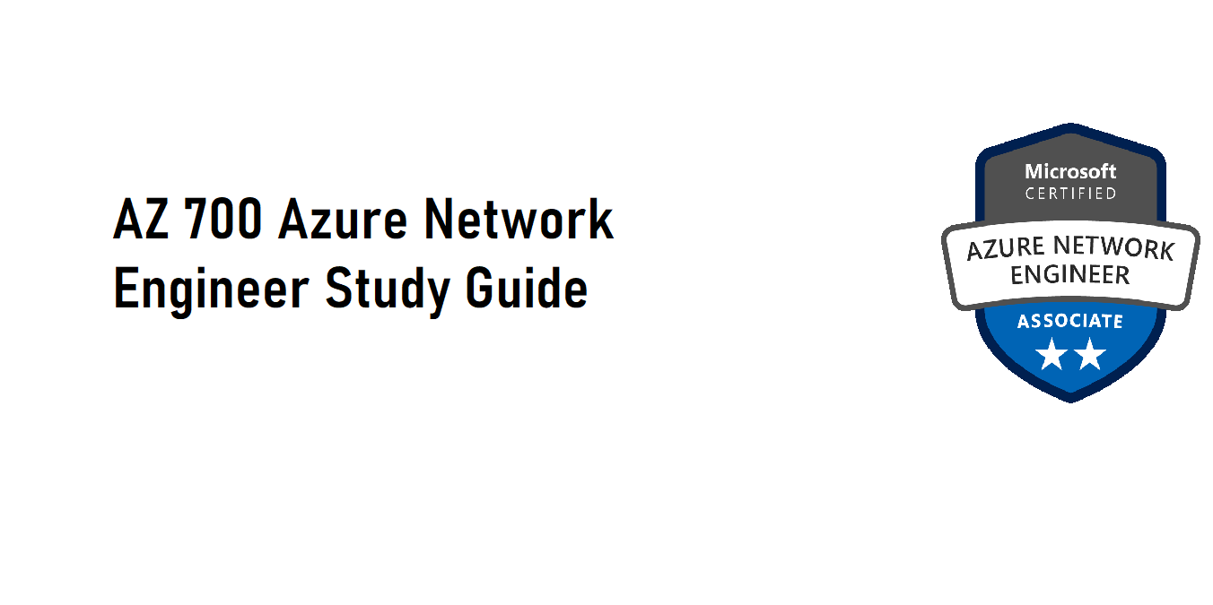 AZ 700 Azure Network Engineer Study Guide